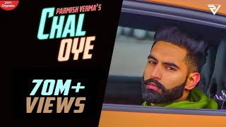 Chal Oye (Official Video) Parmish Verma | Desi Crew | Latest Punjabi Songs 2021