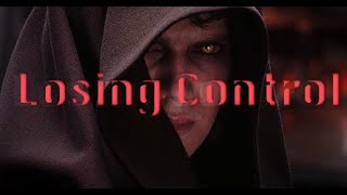 Anakin Skywalker - Losing Control