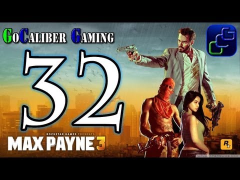 Max Payne 3 Walkthrough - Part 32 - Chapter 13: A Fat Bald Dude With A Bad Temper