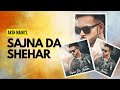 Sajna Da Shehar : ARSH MAINI (Full Video) MixSingh | Ginni Kapoor | New Punjabi Song | Crown Records