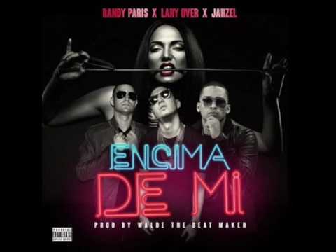 Randy Paris Ft. Lary Over Y Jahzel - Encima De Mi (Prod. Walde The Beat Maker)