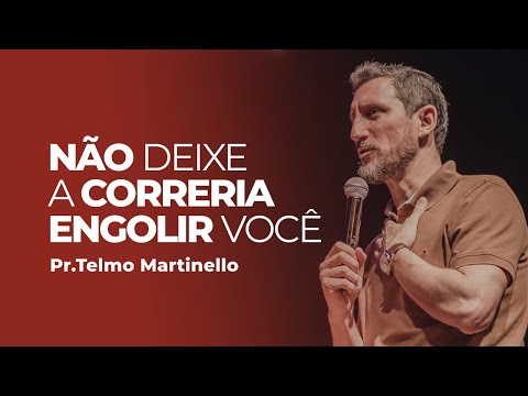 Não deixe a correria engolir você - Telmo Martinello | Abba Pai Church