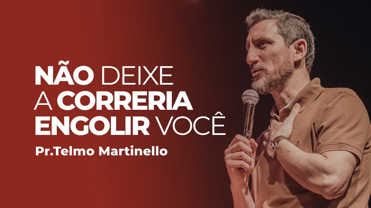 Não deixe a correria engolir você - Telmo Martinello | Abba Pai Church