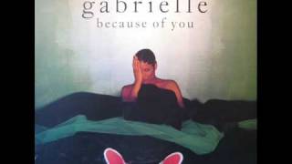 Bài hát Because Of You - Nghệ sĩ trình bày Gabrielle