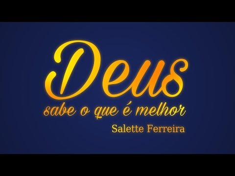 Deus Sabe O Que É Melhor Para Mim - Salette…