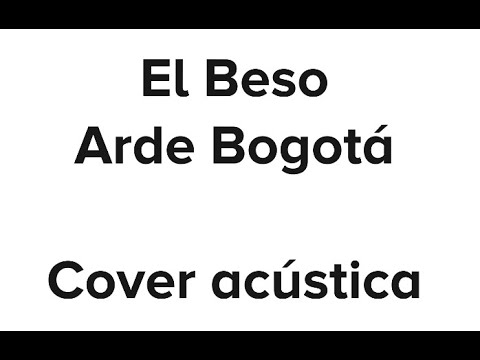 El Beso - Arde Bogotá