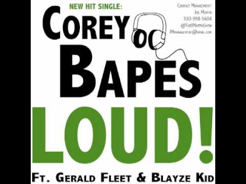 Corey Bapes Ft. Gerald Fleet & Blayze Kid - LOUD!
