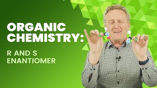Organic Chemistry: R and S Enantiomers