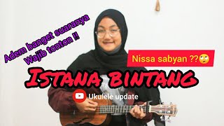 Download lagu ISTANA BINTANG || Gak kalah sama suara Nissa Sabyan 😊 Cover Ukulele senar 4 mp3