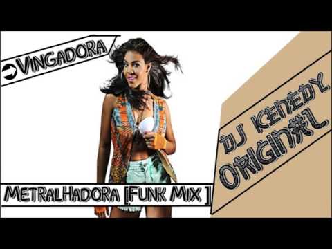 Vingadora - Metralhadora  [Funk Remix By DJ Kenedy Original]