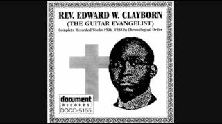 Rev. Edward Clayborn - Then We'll Need That True Religion