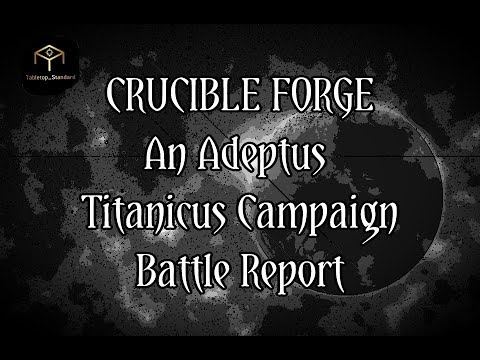 Adeptus Titanicus Campaign Battle Report  - Crucible Forge - (Gryphonicus vs Makabius)