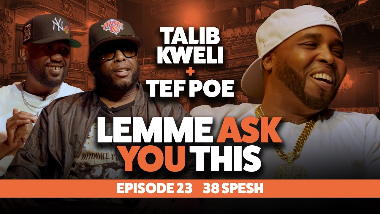 Episode 23 - 38 Spesh - Lemme Ask You This With Talib Kweli & Tef Poe