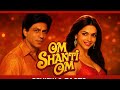 OM Shanti OM Full Movie SHAH Rukh Khan Dipika Padukon Full Movie Review And Facts