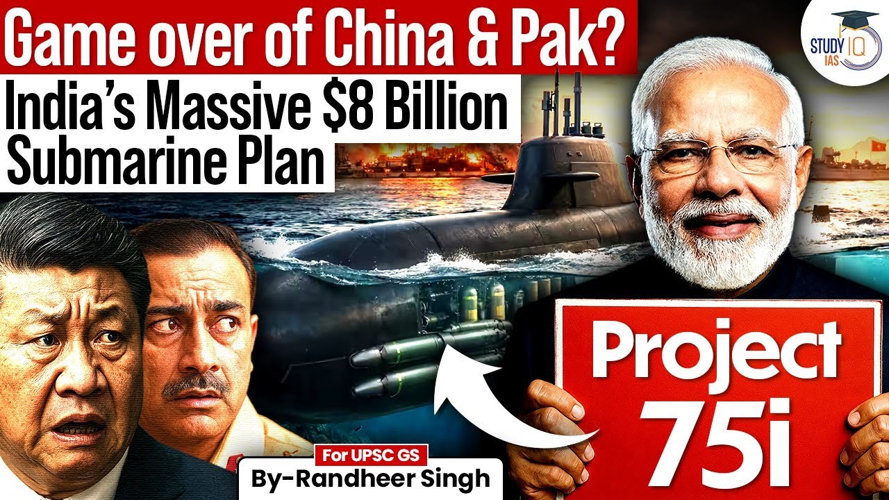 Why India’s Mega Submarine Plan is a Strategic Nightmare for China & Pakistan? | UPSC GS | StudyIQ