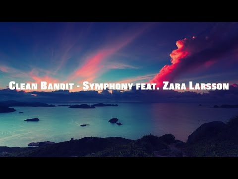 Clean Bandit - Symphony feat  Zara Larsson (Lyrics Video)