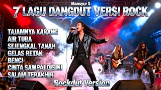 Download lagu Kumpulan 7 Lagu Dangdut Mansyur S Versi Rock | Rockdut Version Paling Gahar & Enerjik mp3