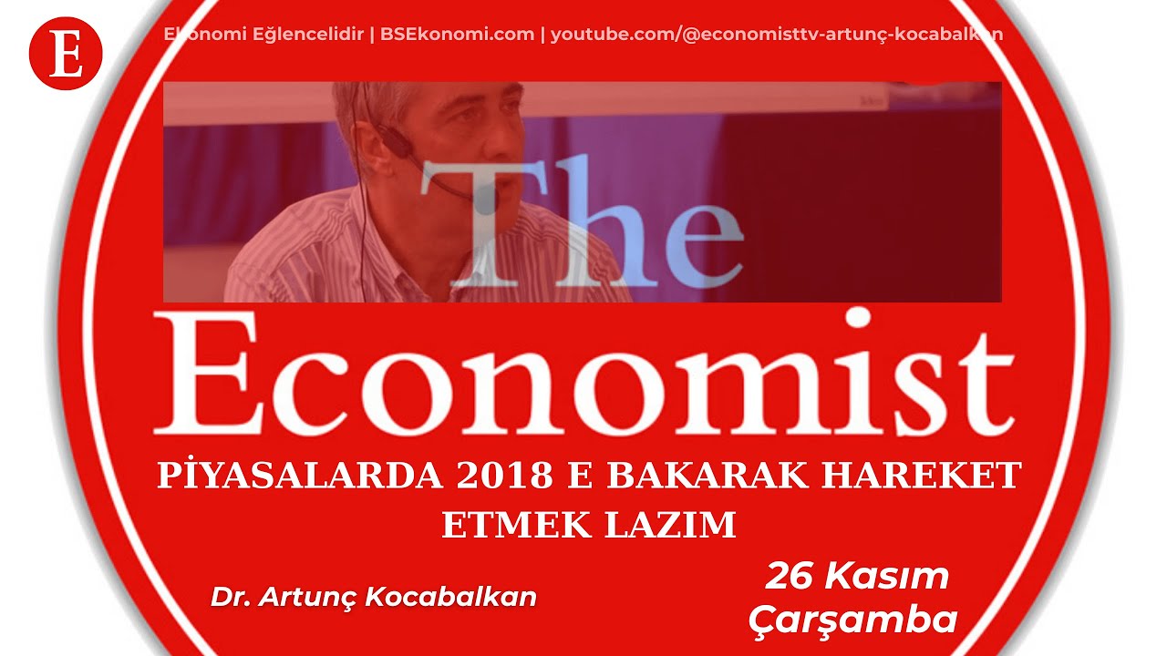 PİYASALARDA 2018 E BAKARAK HAREKET ETMEK LAZIM