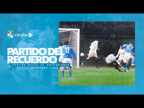 Partido del recuerdo: Sporting Cristal 2-2 Universitario (Apertura 2005)