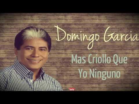Domingo Garcia - Mas Criollo Que Yo Ninguno.