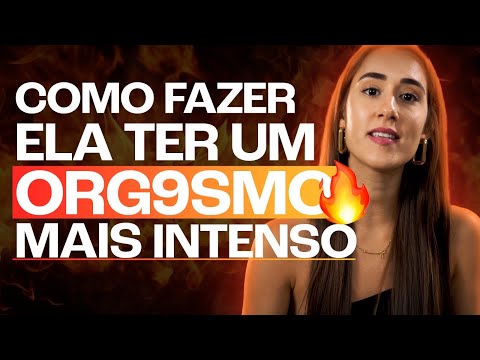 COMO FAZER ELA TER UM ORG9SMO MAIS INTENSO