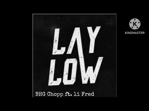 BHG Chopp Ft. Li Fred - LayLow (Official Audio)