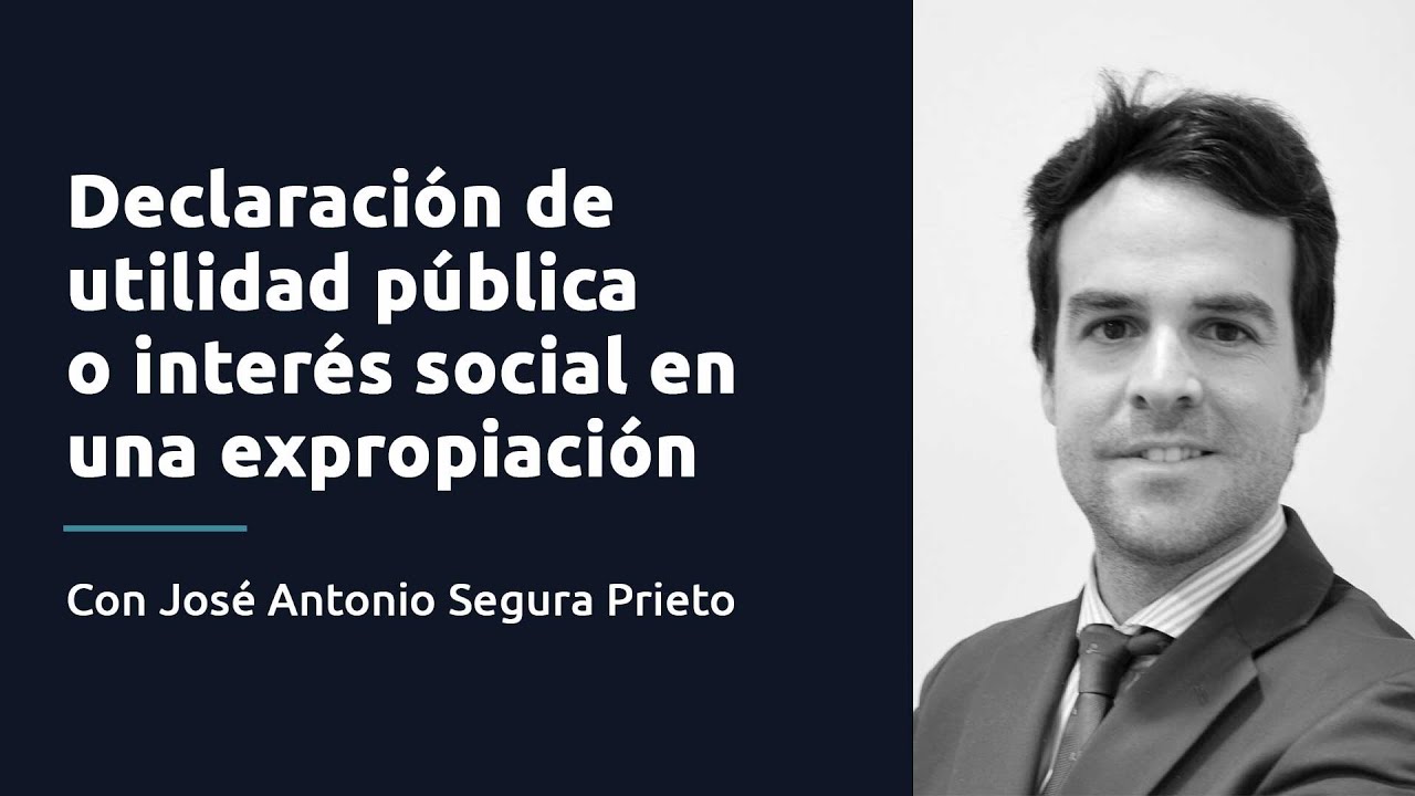 Declaración de utilidad pública o interés social en una expropiación