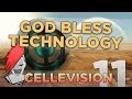 Cellevision EP.11: God Bless Technology 