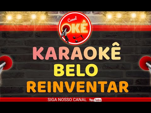 Karaokê 🎤 Belo  -  Reinventar