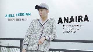 Download lagu ZIELL FERDIAN - lirik lagu ANAIRA \ video music  mp3