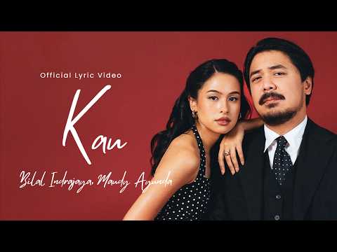 Bilal Indrajaya, Maudy Ayunda - Kau | Official Lyric Video