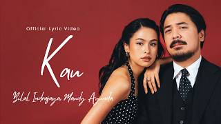 Download lagu Bilal Indrajaya, Maudy Ayunda - Kau |  Lyric Video mp3