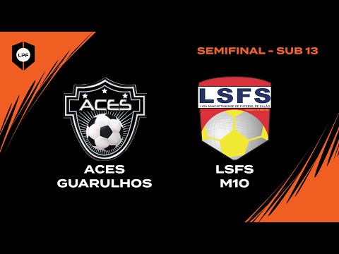 SEMIFINAL LPF SUB 13  -  ACES GUARULHOS x LIGA SANCAETANENSE M10