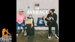 Erk Tha Jerk - Average [Thizzler.com Exclusive]