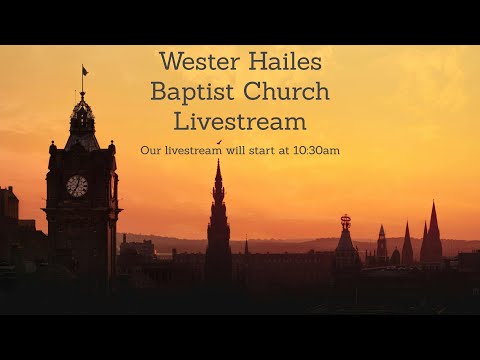 Wester Hailes Baptist Church - Sunday Morning 28th December 2025 - Richer Fettes