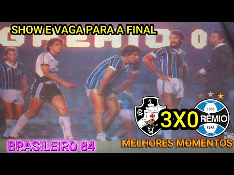 Vasco 3 x 0 Grêmio Semifinal Brasileirão 84 e 2 gols de Dinamite Melhores Momentos