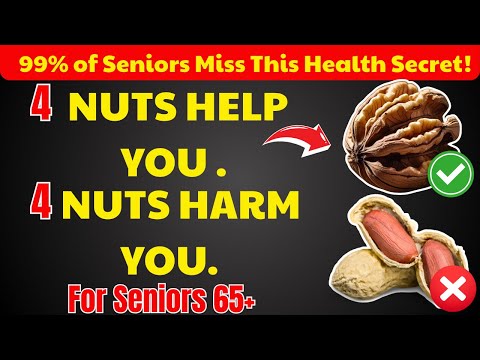 Seniors : Eat These 4 Nuts to Stay Sharp – But Never Touch These 4 | Senior Health Tips