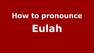 How to pronounce Eulah