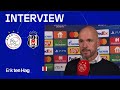 Erik ten Hag: 'De wisselwerking met het publiek was fantastisch!’ | REACTIE Ajax - Besiktas