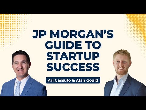 Build, Scale, Exit: JP Morgan’s Guide to Startup Success Part 2/2