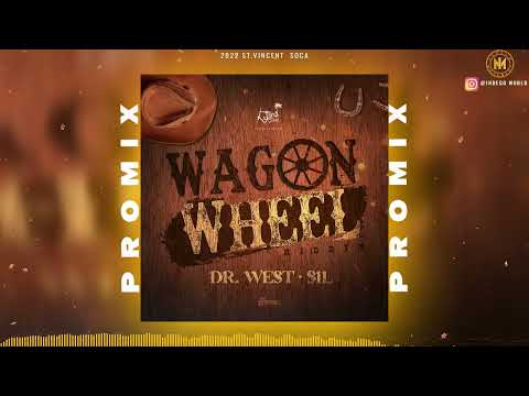 Wagon Wheel Riddim Promix - Dr. West | Sil | 2022 Vincy Soca