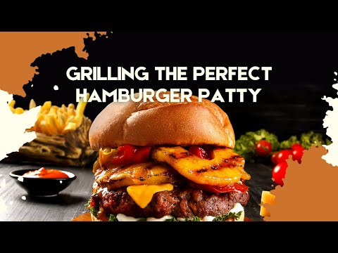 Grilling the Perfect Hamburger Patty