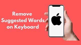 How to Remove Suggested Words on Keyboard iPhone (Quick & Simple)