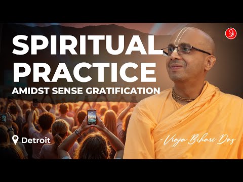 Spiritual Practice Amidst Sense Gratification | Detroit House Program | Vraja Bihari Das