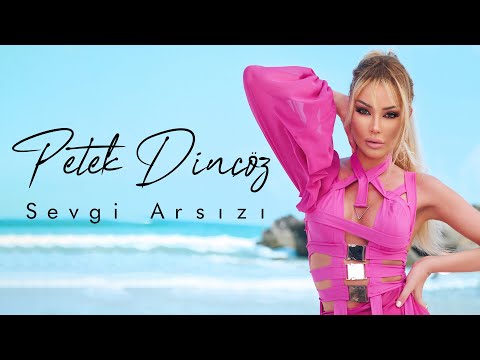 Petek Dinçöz - Sevgi Arsızı (Official Video)