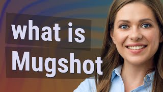 Mugshot | meaning of Mugshot