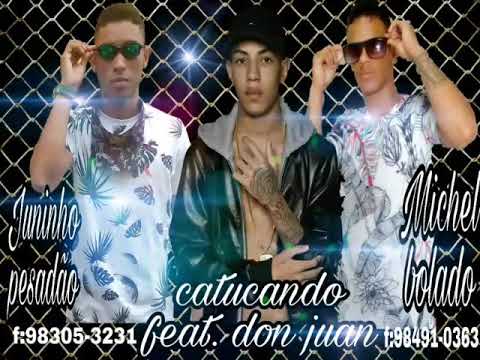 Juninho pesadão e Michel bolado (música nova catucando) feat don juan