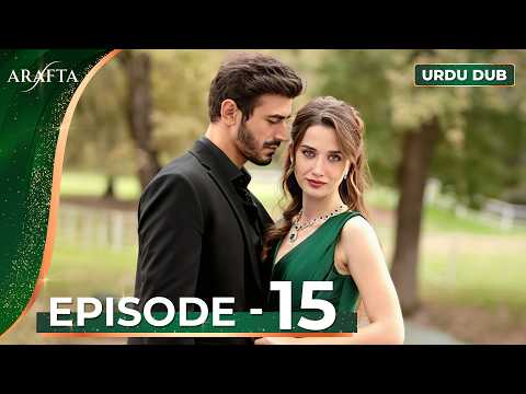 ARAFTA Episode 15 Urdu Dubbed | Full Episode 15 | Turkish Drama in Urdu @ARAFTA-Urdu​