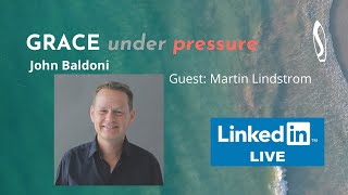 GRACE under pressure: John Baldoni with Martin Lindstrom