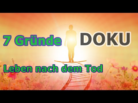 7 Gründe für ein Leben nach dem Tod | DOKU